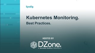 Kubernetes Monitoring Best Practices | DZone.com Webinar