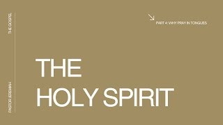 The Holy Spirit Part 4  Why Pray In Tongues?