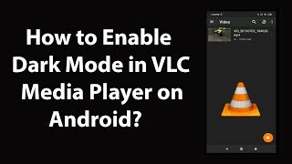 How to Enable Dark Mode in VLC Media Player on Android? screenshot 3