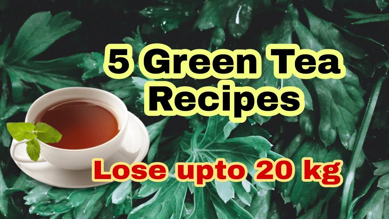TOP 5 Green Tea Recipes Extreme Weight Loss Weight Loss Roti