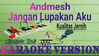 Andmesh - Jangan Lupakan Aku Karaoke | Lirik