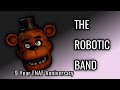 The Robotic Band REMAKE (FNaF 9th Anniversary)