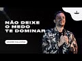 NÃO DEIXE O MEDO TE DOMINAR - ANDRÉ VALADÃO