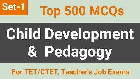 (Set-1) Child Development and Pedagogy || Top 500 MCQs For TET/CTET & Teacher Recruitment Exams
