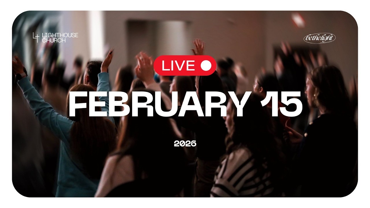 Lighthouse Church LIVE 02.15.2026
