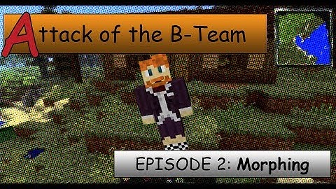 Attack of the B-Team - Episode 2: Morphing