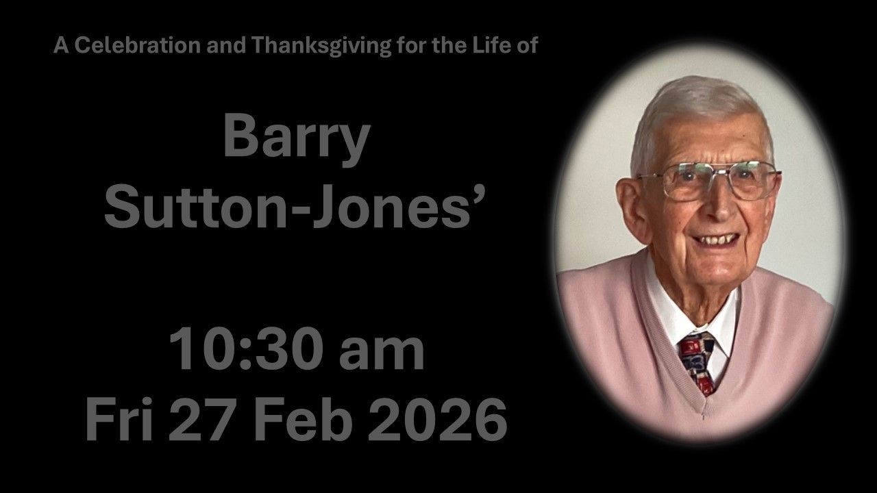 A Celebration and Thanksgiving for the Life of Barry Sutton-Jones’ 10:30 am Fri 27 Feb 2026