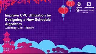 Improve CPU Utilization by Designing a New Schedule Algorithm - Xiaoming Gao, Tencent