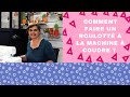 Comment faire un roulott  la machine  coudre  et quels pieds de biche utiliser 