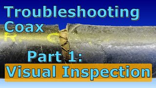 Testing Coax: Physical Inspection (012a )