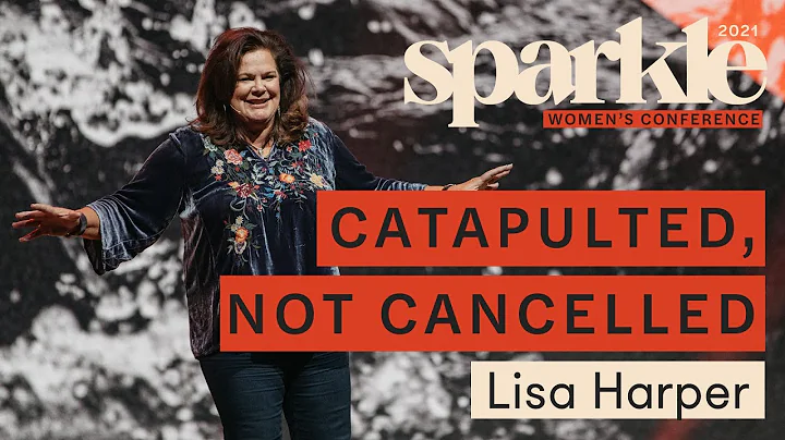 Catapulted, not Cancelled - Lisa Harper - Sparkle ...