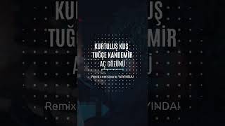 Kurtuluş Kuş&Tuğçe Kandemir -Aç Gözünü Remix Versiyonu YAYINDA!! #shorts #tugcekandemir #kurtuluskus