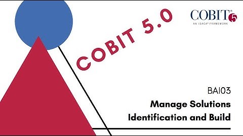 COBIT 5: BAI03 Manage Solutions Identification and Build