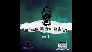 The Lower The Bpm The Better Vol 2