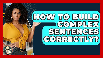 How To Build Complex Sentences Correctly? - Lexicon Lounge