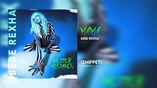 Bebe Rexha - Mama [OFFICIAL SNIPPET]