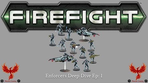 Firefight:  Enforcers Deep Dive Ep: 1