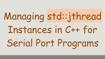 Managing std::jthread Instances in C+ +  for Serial Port Programs