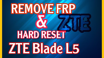 Remove FRP and HARD RESET Zte Blade L5