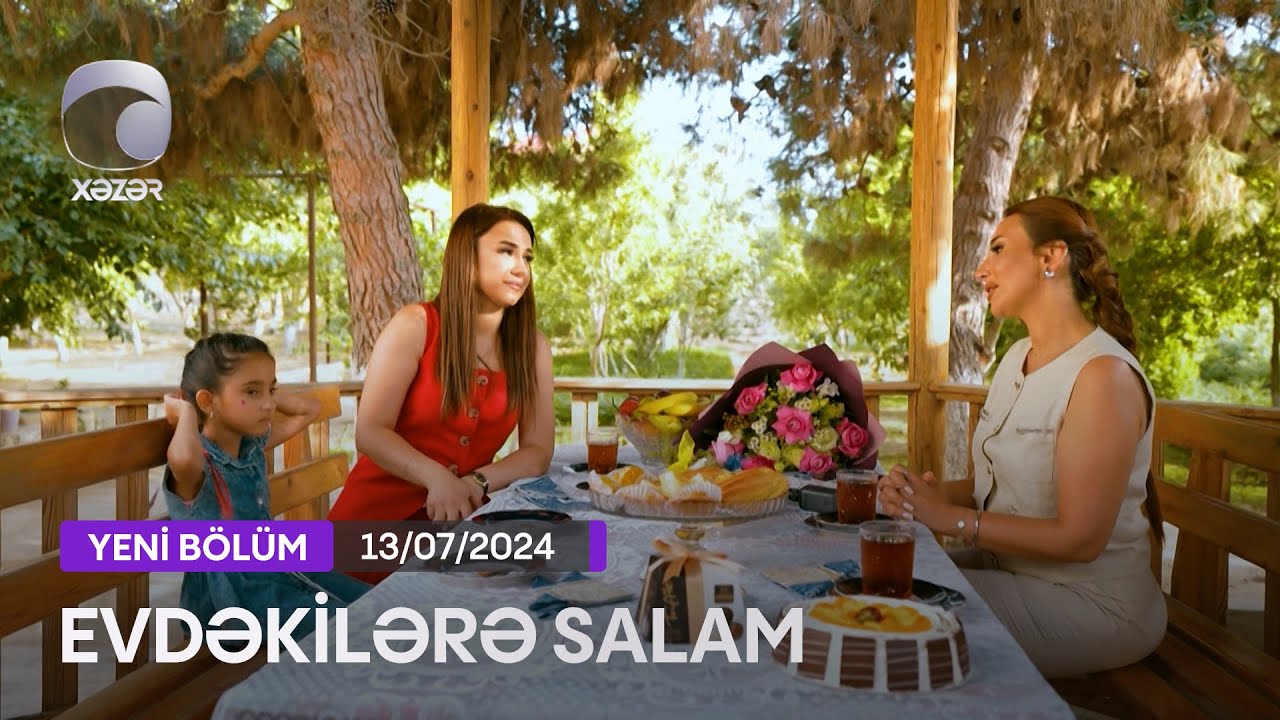 Evdəkilərə Salam - Leyla Rəhimova 13.07.2024