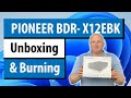 Pioneer BDR-X12EBK unboxing and burning 128GB BDXL