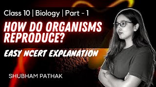 How do Organism Reproduce? | Part - 1 | Class 10 Science | NCERT Explanation | Shubham Pathak