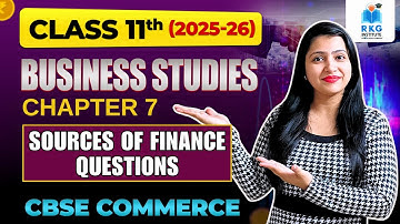 Source of Finance | Chapter 7 Questions | Class 11 | CBSE Business Studies