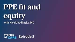 PPE Fit and Equity - Stories of Care Ep. 3
