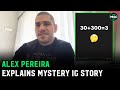 Alex Pereira explains mystery IG post; Talks Potential Tom Aspinall fight