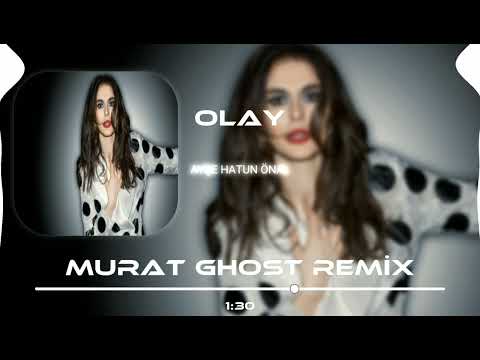 Ayşe Hatun Önal - Olay ( Murat Ghost Remix )