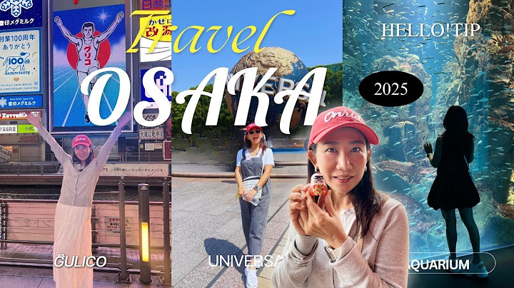 OSAKA 2025 อัปเดตล่าสุด! ของกินเด็ด โลเคชั่นถ่ายรูปปัง!/Hello!Tip.