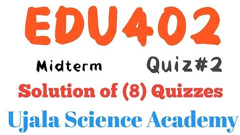 EDU402 QUIZ # 2 Solution ||  Ujala Science Academy || edu402 quiz.2 ||