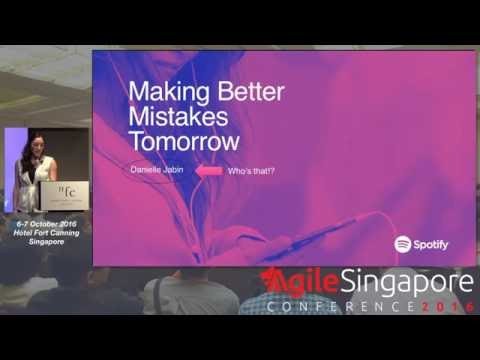 Making Better Mistakes Tomorrow - Agile Singapore Conference 2016