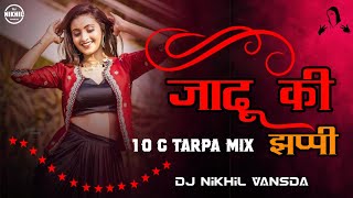 Jadu Ki Zappi 10G Tarpa Mix Dj NiKHiL Vansda #hindisong #oldsong #90severgreen #90shindisongs