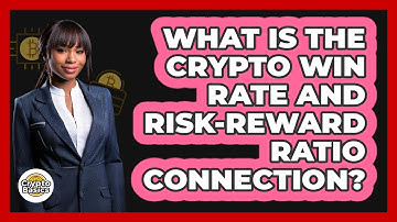 What Is The Crypto Win Rate And Risk-reward Ratio Connection? - CryptoBasics360.com
