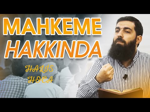 MAHKEME HAKKINDA - Halis Hoca (Ebu Hanzala)