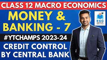 How Central Bank controls credit ? | Money & Banking - 7 | Class 12 | Macro Economics