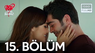 Aşk Laftan Anlamaz 15.Bölüm - ᴴᴰ