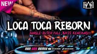 DJ LOCA TOCA REBORN!! JUNGLE DUTCH FULL BASS KENCAAANG NEW 2023!!!