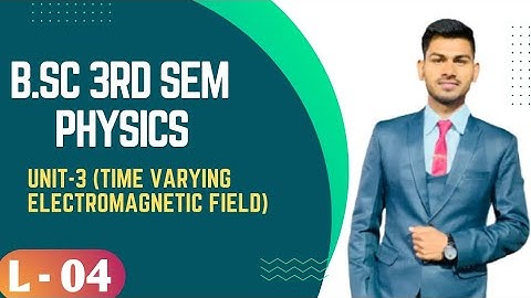 B.Sc 3rd sem Physics || Ch- Time Varying Electromagnetic Field || By Abhishek Bhardwaj sir ✍️✍️