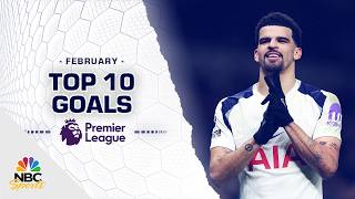 Top 10 Premier League goals of February 2026 | NBC Sports