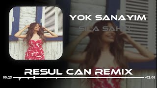 Sıla Şahin - Yok Sanayım ( Resul Can Remix ) Resimi