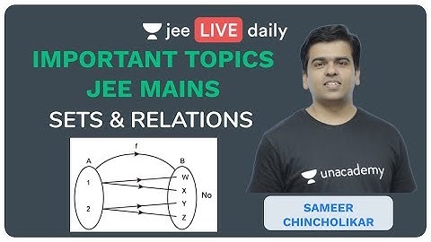 JEE Mains Important Topics: Mathematics | Sets & Relations - Lecture 1 | Unacademy JEE | Sameer Sir