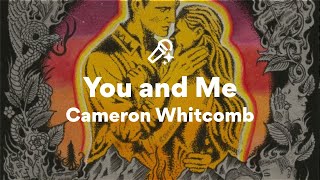 Cameron Whitcomb, You and Me (Lyrics)