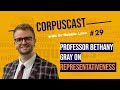 Corpuscast with dr robbie love professor bethany gray on representativeness