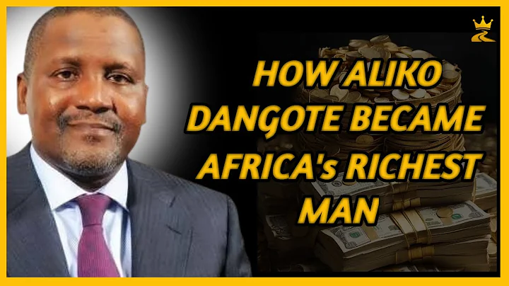 How Aliko Dangote Became Africa’s Richest Man