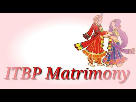 ITBP MATRIMONY || ITBP KA SHAADI.COM || ITBP MATRIMONIAL PORTAL