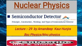 Semiconductor Detector | principle , construction and working |bsc Vth sem phy by Amandeepkaurhunjra