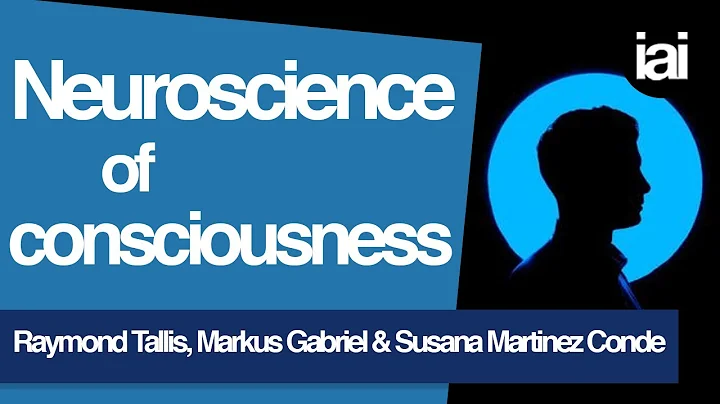 Neuroscience of Consciousness | Raymond Tallis, Ma...