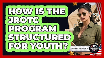 How Is The JROTC Program Structured For Youth? - The Frontline Guardians